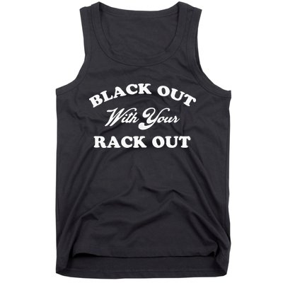 Black Out With Your Rack Out Funny White Trash Tank Top
