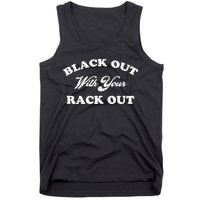 Black Out With Your Rack Out Funny White Trash Tank Top