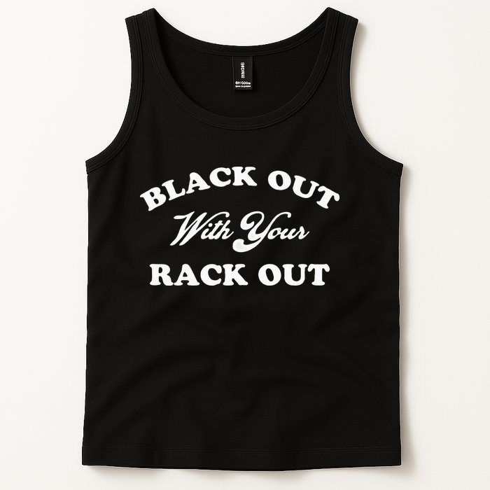 Black Out With Your Rack Out Funny White Trash Tank Top
