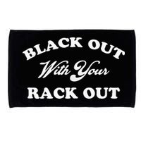 Black Out With Your Rack Out Funny White Trash Microfiber Hand Towel