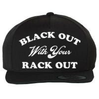 Black Out With Your Rack Out Funny White Trash Wool Snapback Cap