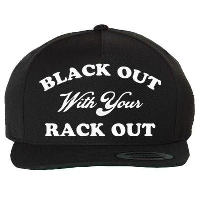 Black Out With Your Rack Out Funny White Trash Wool Snapback Cap