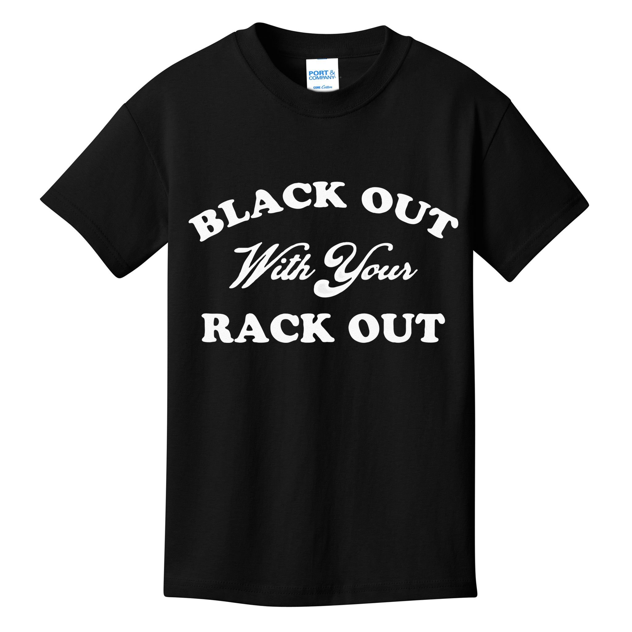 Black Out With Your Rack Out Funny White Trash Kids T-Shirt