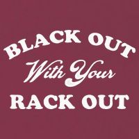 Black Out With Your Rack Out Funny White Trash 16oz Travel Tumbler