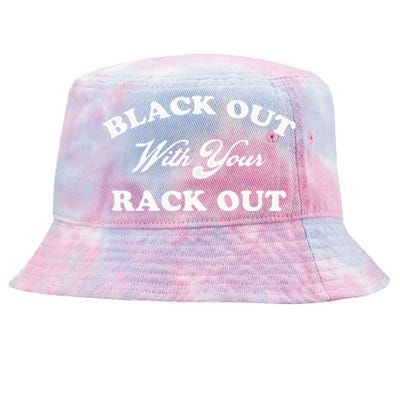 Black Out With Your Rack Out Funny White Trash Tie-Dyed Bucket Hat