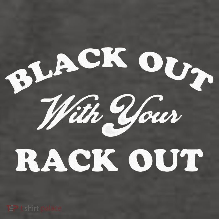 Black Out With Your Rack Out Funny White Trash Vector Backpack