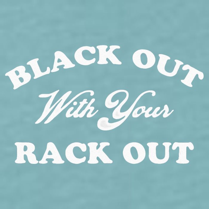 Black Out With Your Rack Out Funny White Trash Sueded Cloud Jersey T-Shirt