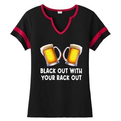 Black Out With Your Rack Out Drinking Ladies Halftime Notch Neck Tee