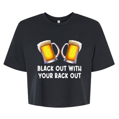 Black Out With Your Rack Out Drinking Bella+Canvas Jersey Crop Tee