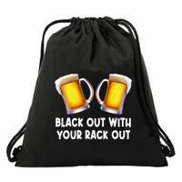 Black Out With Your Rack Out Drinking Drawstring Bag