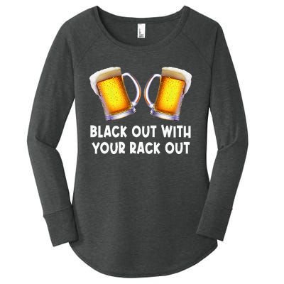 Black Out With Your Rack Out Drinking Women's Perfect Tri Tunic Long Sleeve Shirt