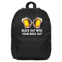 Black Out With Your Rack Out Drinking 16 in Basic Backpack