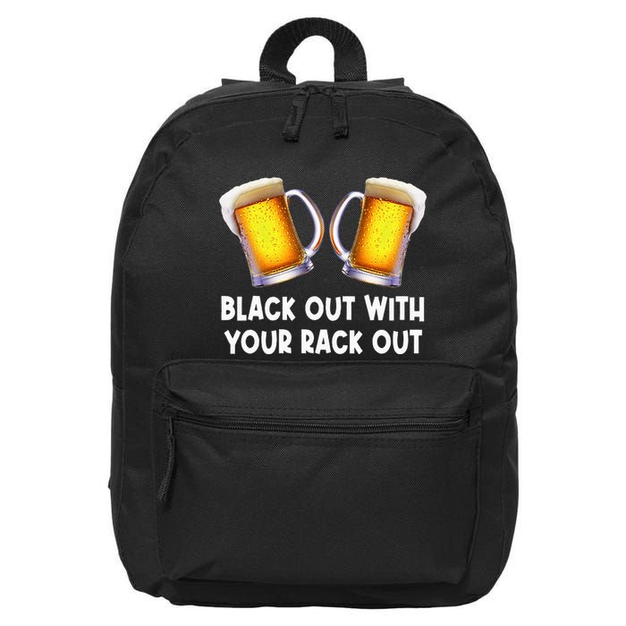 Black Out With Your Rack Out Drinking 16 in Basic Backpack