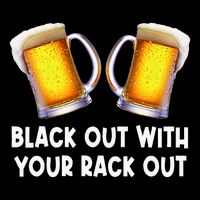 Black Out With Your Rack Out Drinking 16 in Basic Backpack