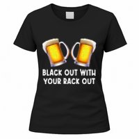 Black Out With Your Rack Out Drinking Women's T-Shirt