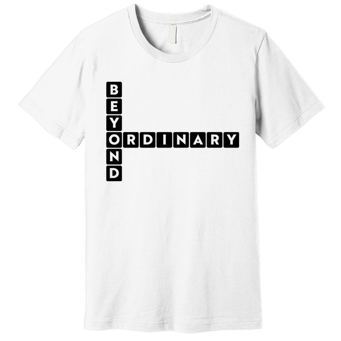 Beyond Ordinary Word Game Style Premium T-Shirt