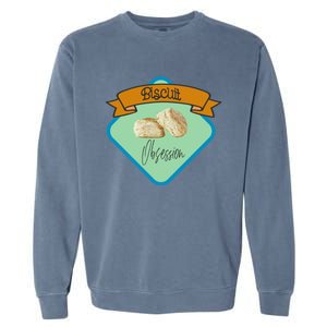 Biscuit Obsession With Buttermilk Biscuits Gift Garment-Dyed Sweatshirt