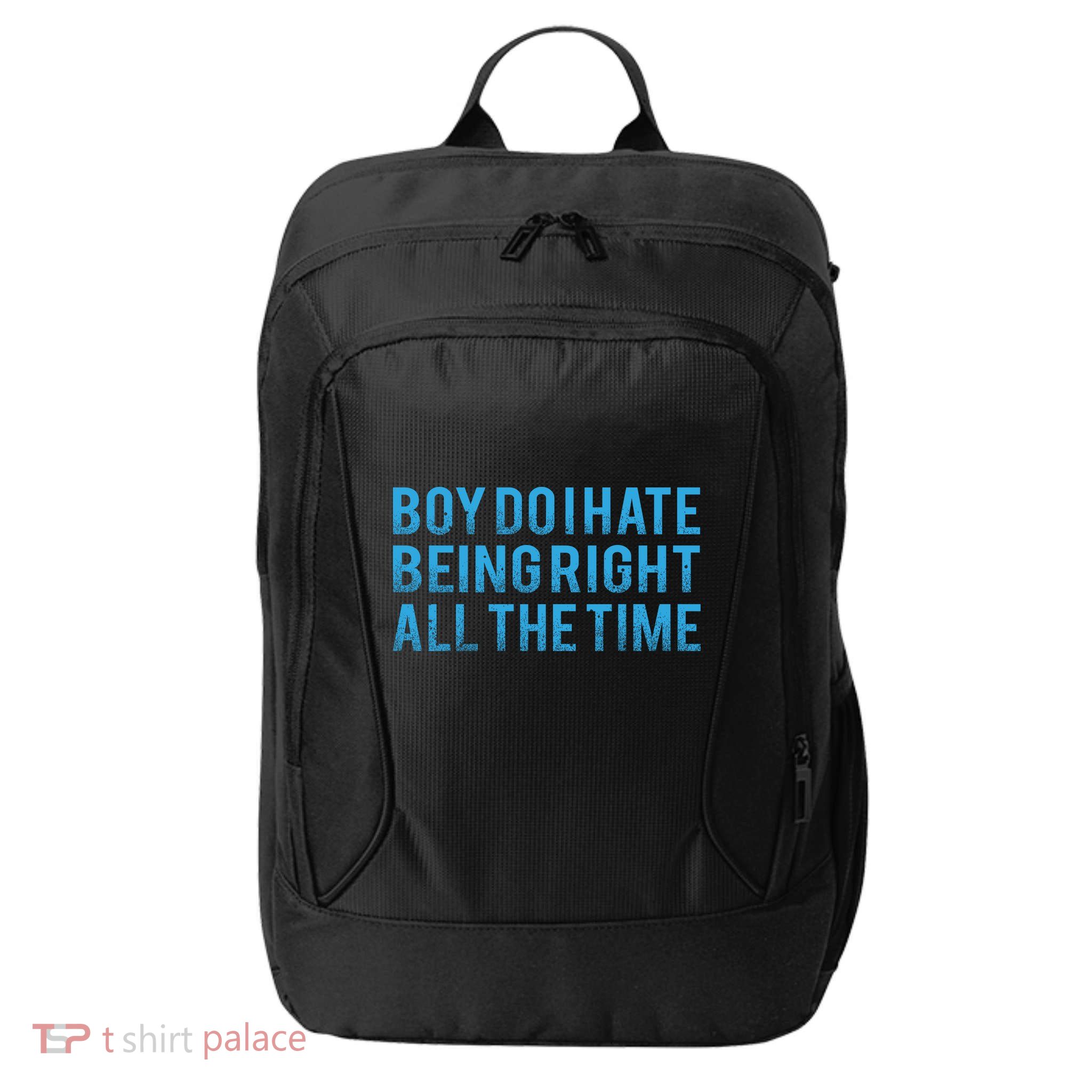 Boy Do I Hate Being Right All The Time City Backpack