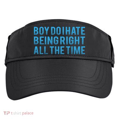 Boy Do I Hate Being Right All The Time Adult Drive Performance Visor