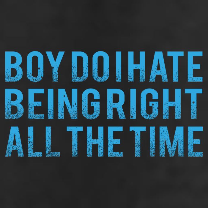 Boy Do I Hate Being Right All The Time 15oz Campfire Ceramic Mug