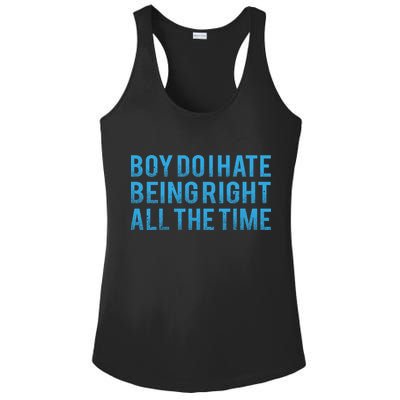 Boy Do I Hate Being Right All The Time Ladies PosiCharge Competitor Racerback Tank