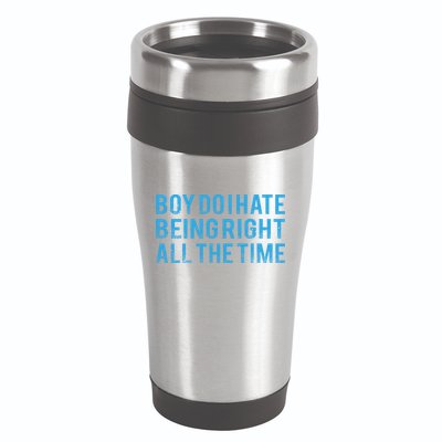 Boy Do I Hate Being Right All The Time 16oz Travel Tumbler