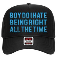 Boy Do I Hate Being Right All The Time Hat