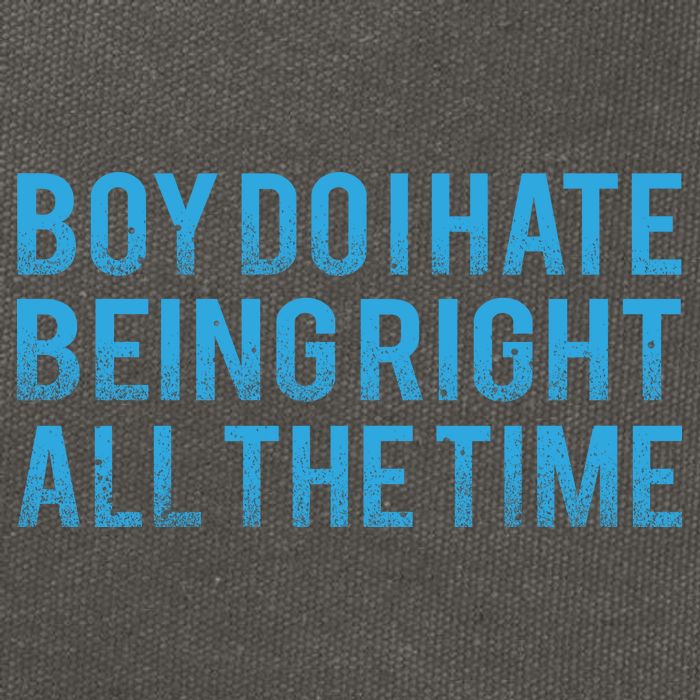 Boy Do I Hate Being Right All The Time Cotton Canvas Backpack