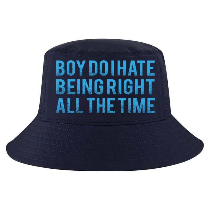 Boy Do I Hate Being Right All The Time Cool Comfort Performance Bucket Hat