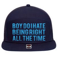Boy Do I Hate Being Right All The Time 7 Panel Mesh Trucker Snapback Hat