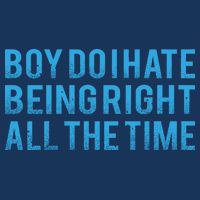 Boy Do I Hate Being Right All The Time 7 Panel Mesh Trucker Snapback Hat