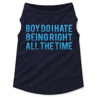 Boy Do I Hate Being Right All The Time Doggie Tank