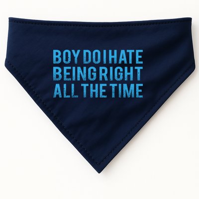 Boy Do I Hate Being Right All The Time USA-Made Doggie Bandana
