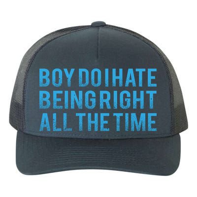 Boy Do I Hate Being Right All The Time Yupoong Adult 5-Panel Trucker Hat