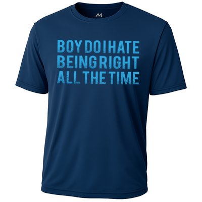 Boy Do I Hate Being Right All The Time Performance Shirt