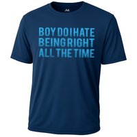 Boy Do I Hate Being Right All The Time Performance Shirt