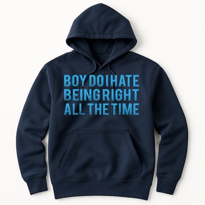 Boy Do I Hate Being Right All The Time Hoodie