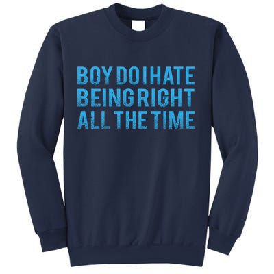 Boy Do I Hate Being Right All The Time Sweatshirt