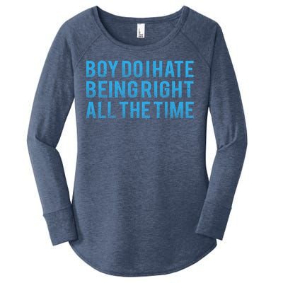 Boy Do I Hate Being Right All The Time Women's Perfect Tri Tunic Long Sleeve Shirt