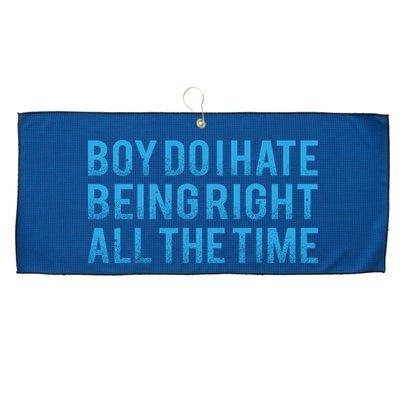 Boy Do I Hate Being Right All The Time Large Microfiber Waffle Golf Towel