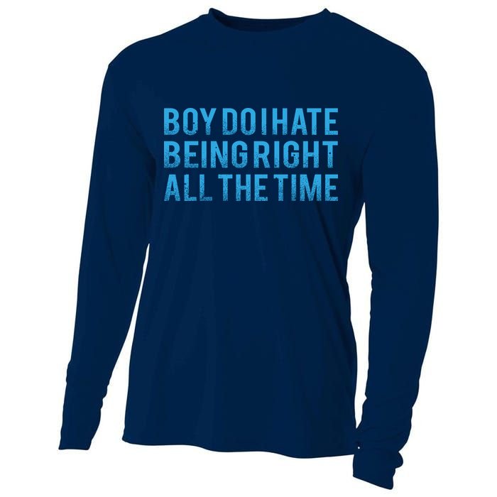 Boy Do I Hate Being Right All The Time Cooling Performance Long Sleeve Crew