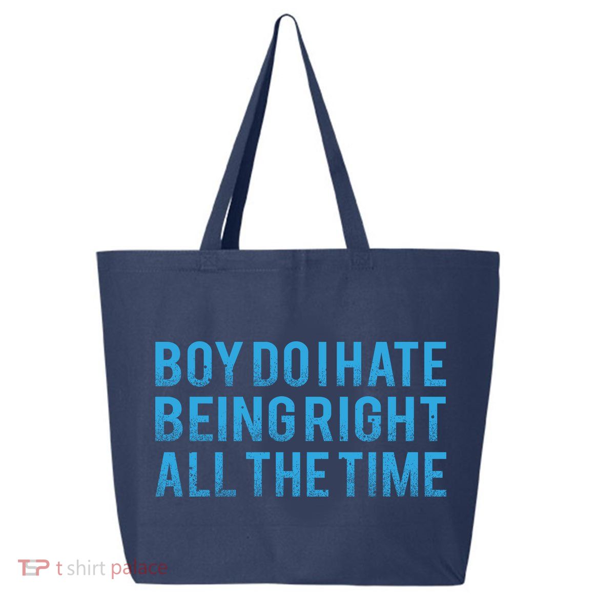Boy Do I Hate Being Right All The Time 25L Jumbo Tote