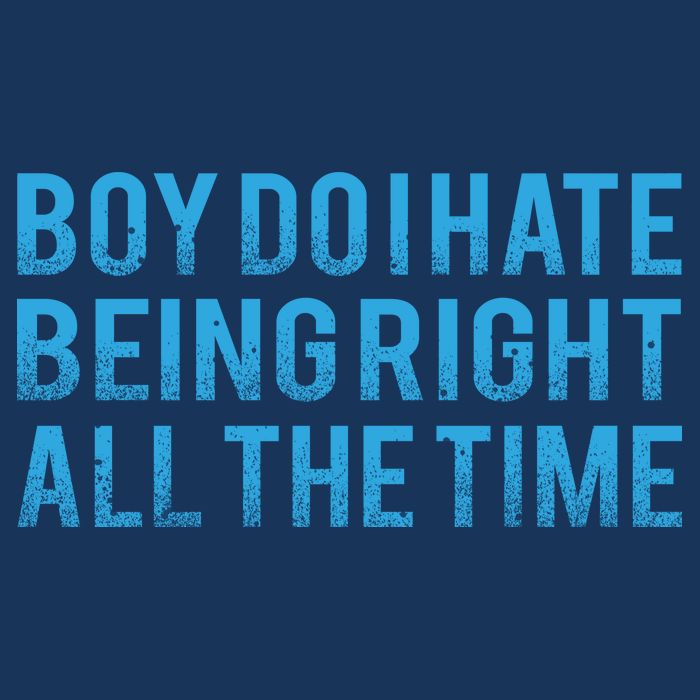 Boy Do I Hate Being Right All The Time Baby Bodysuit