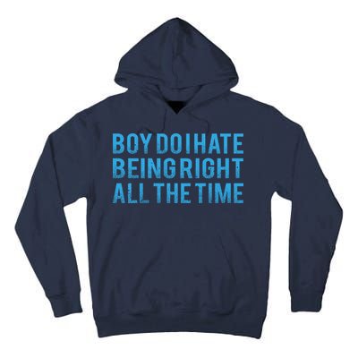 Boy Do I Hate Being Right All The Time Tall Hoodie