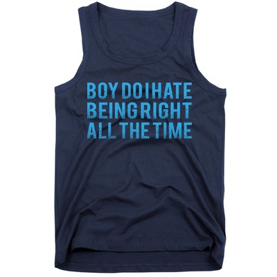 Boy Do I Hate Being Right All The Time Tank Top