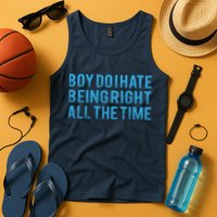 Boy Do I Hate Being Right All The Time Tank Top
