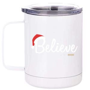 Believe Or You Will Get Socks Believe In Christmas Gift 12 oz Stainless Steel Tumbler Cup