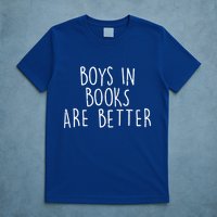 Boys In Books Are Better Funny T-Shirt