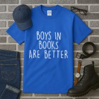 Boys In Books Are Better Funny Tall T-Shirt