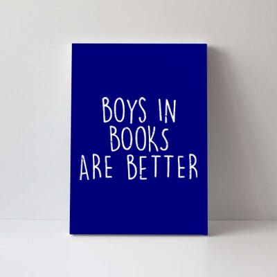 Boys In Books Are Better Funny Canvas